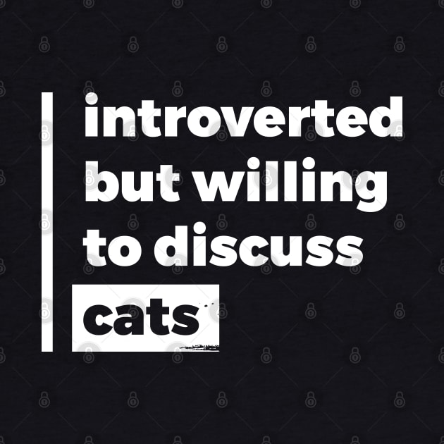 Introverted but willing to discuss cats (Pure White Design) by Optimix